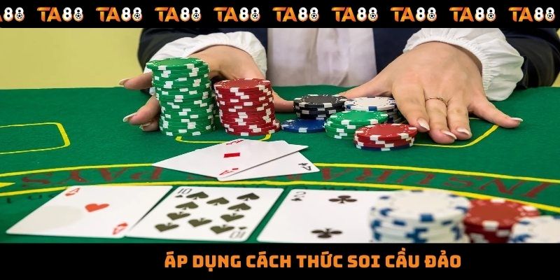 Áp dụng cách thức soi cầu đảo