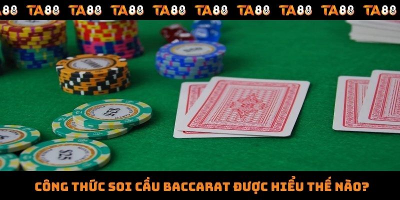 Công thức soi cầu Baccarat được hiểu thế nào?